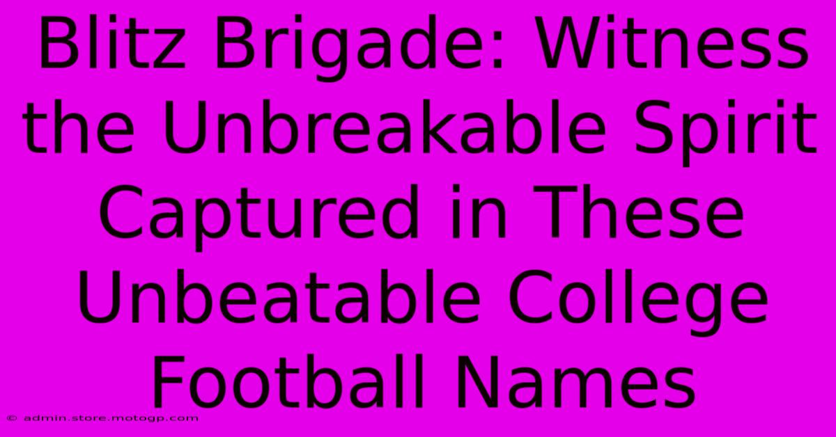 Blitz Brigade: Witness The Unbreakable Spirit Captured In These Unbeatable College Football Names