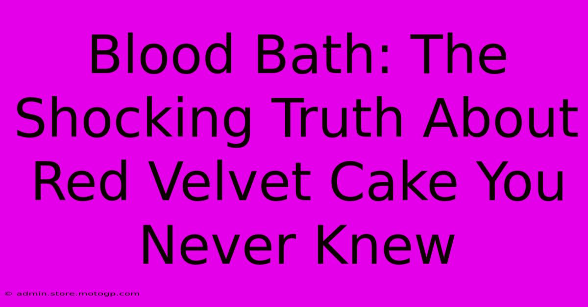 Blood Bath: The Shocking Truth About Red Velvet Cake You Never Knew