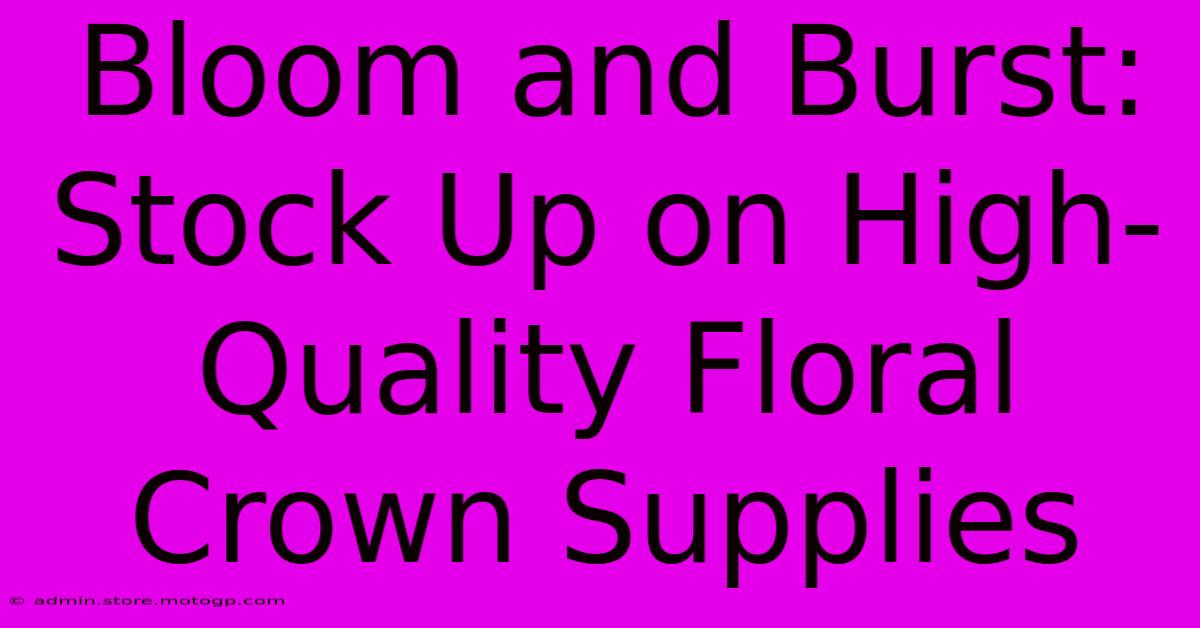 Bloom And Burst: Stock Up On High-Quality Floral Crown Supplies