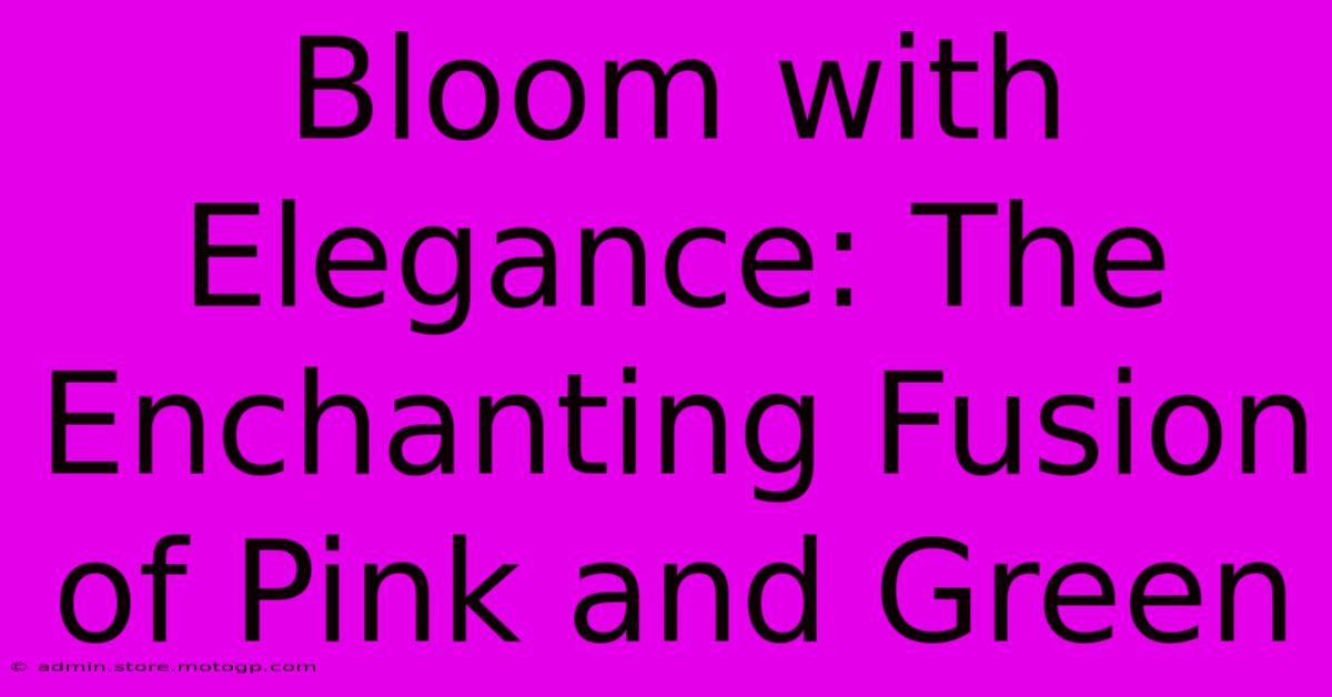 Bloom With Elegance: The Enchanting Fusion Of Pink And Green