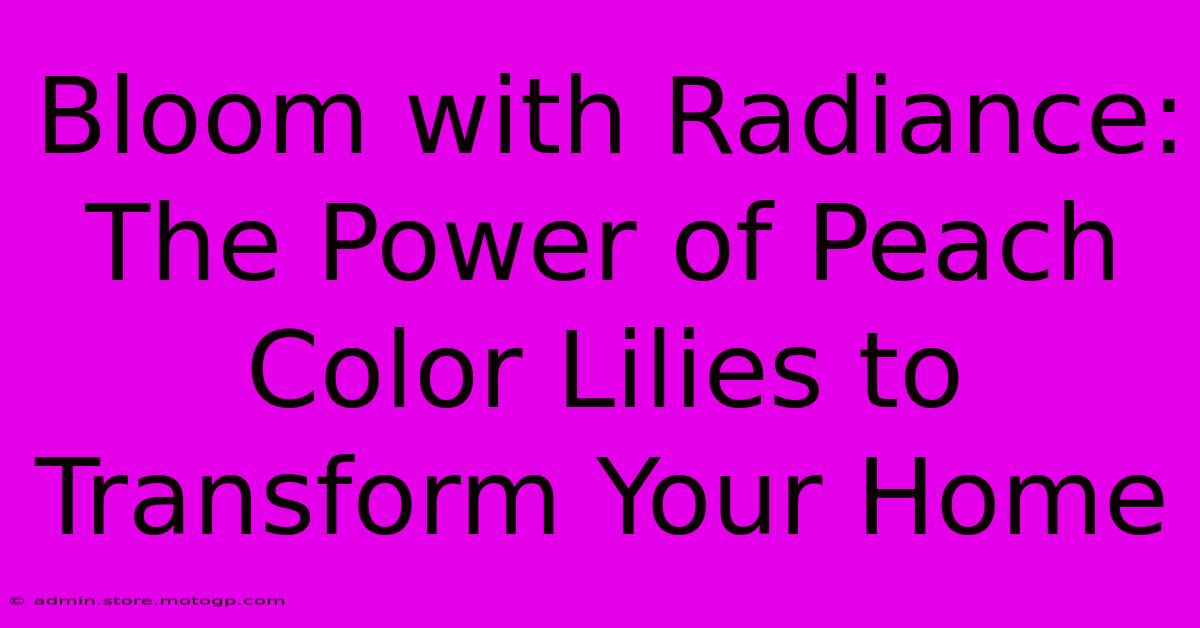 Bloom With Radiance: The Power Of Peach Color Lilies To Transform Your Home