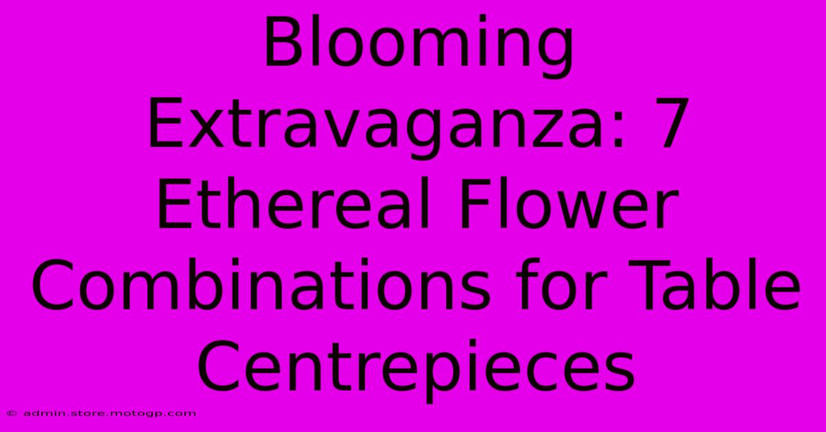 Blooming Extravaganza: 7 Ethereal Flower Combinations For Table Centrepieces