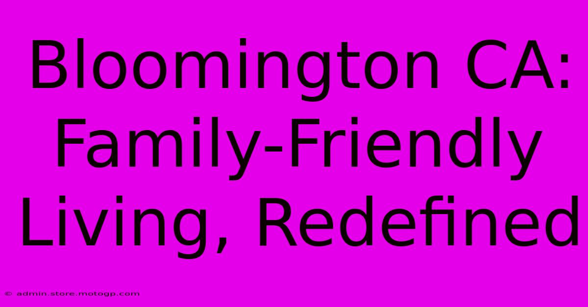 Bloomington CA: Family-Friendly Living, Redefined