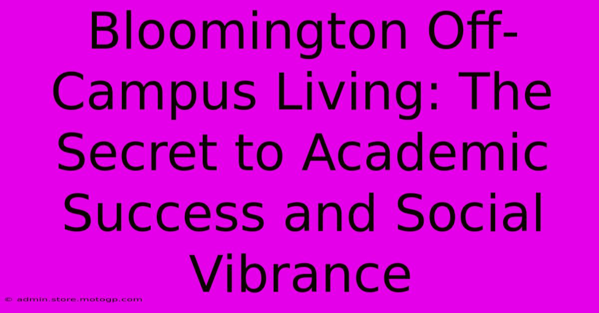 Bloomington Off-Campus Living: The Secret To Academic Success And Social Vibrance