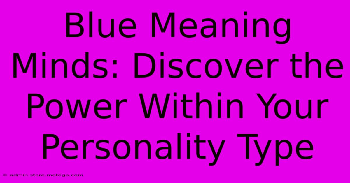 Blue Meaning Minds: Discover The Power Within Your Personality Type