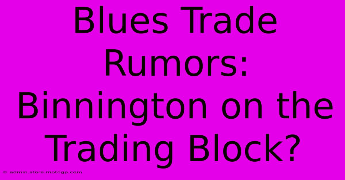 Blues Trade Rumors: Binnington On The Trading Block?