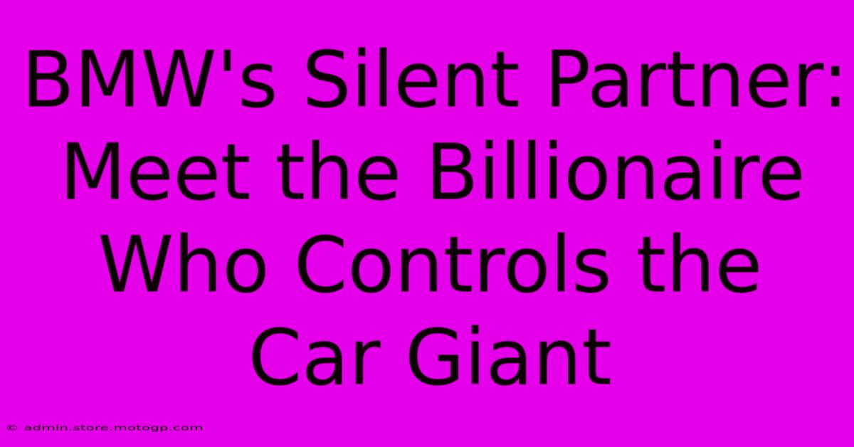 BMW's Silent Partner: Meet The Billionaire Who Controls The Car Giant