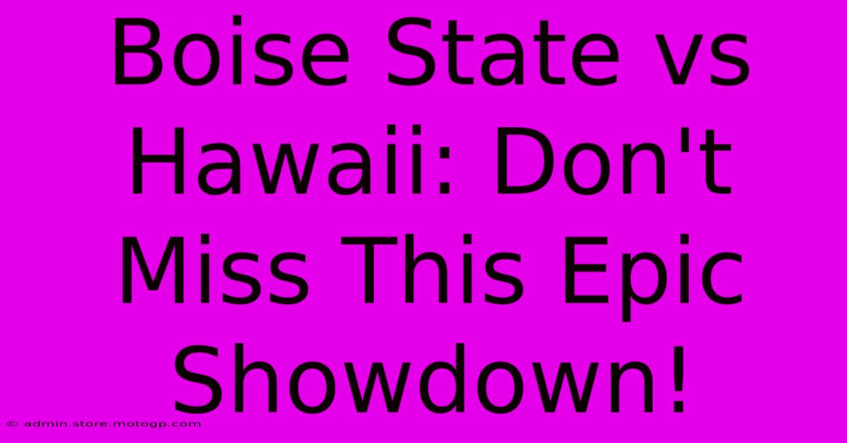 Boise State Vs Hawaii: Don't Miss This Epic Showdown!