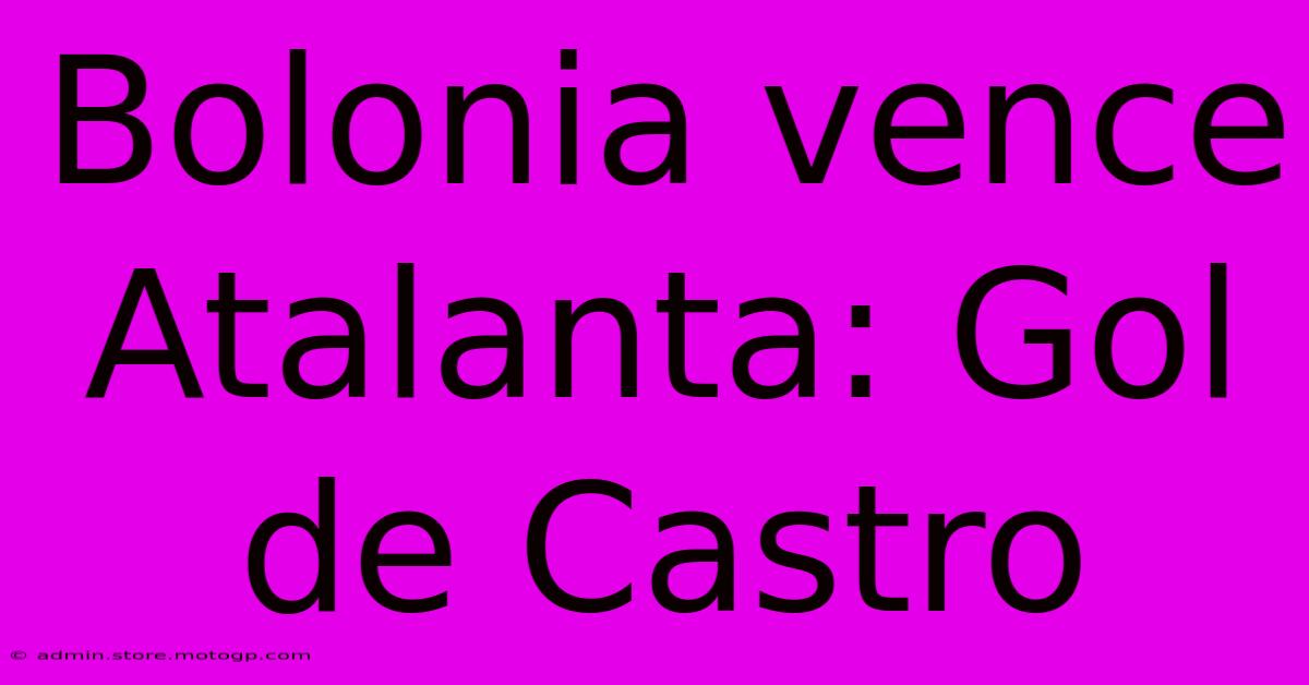 Bolonia Vence Atalanta: Gol De Castro