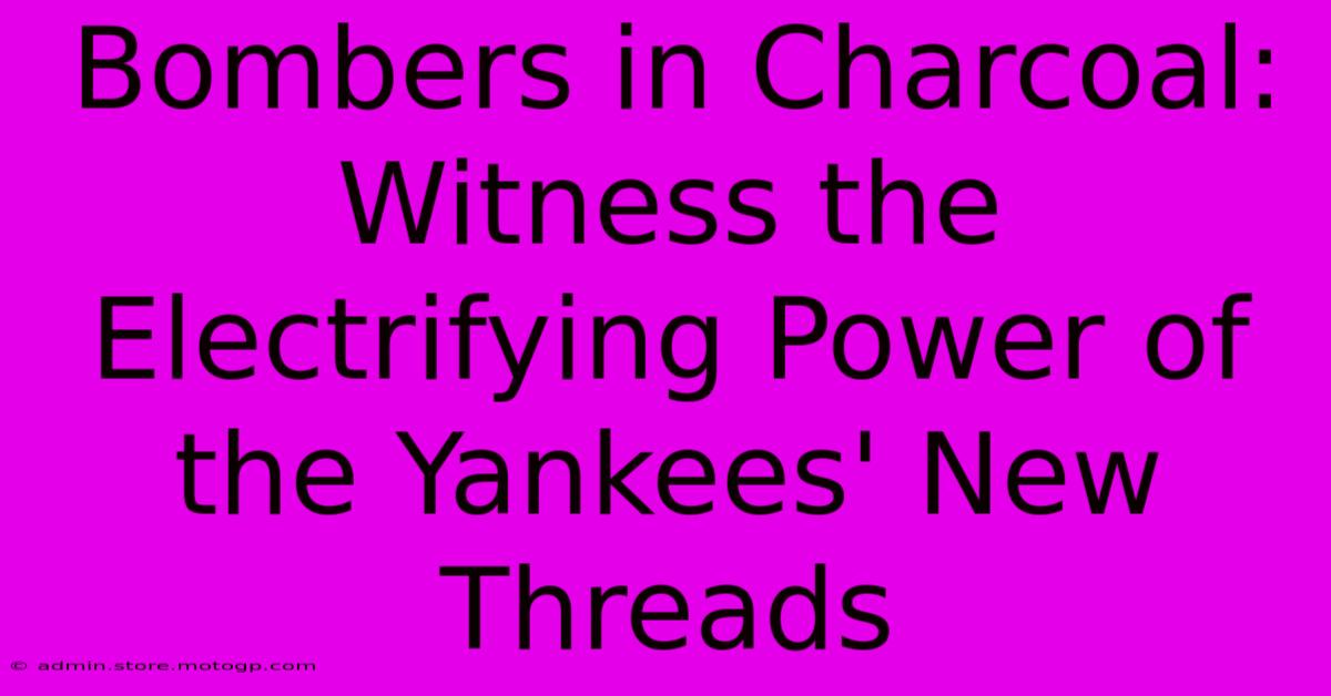 Bombers In Charcoal: Witness The Electrifying Power Of The Yankees' New Threads