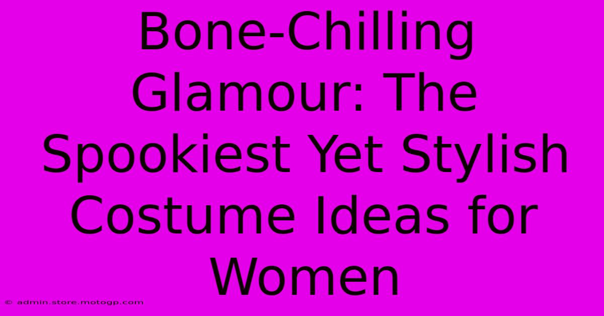 Bone-Chilling Glamour: The Spookiest Yet Stylish Costume Ideas For Women