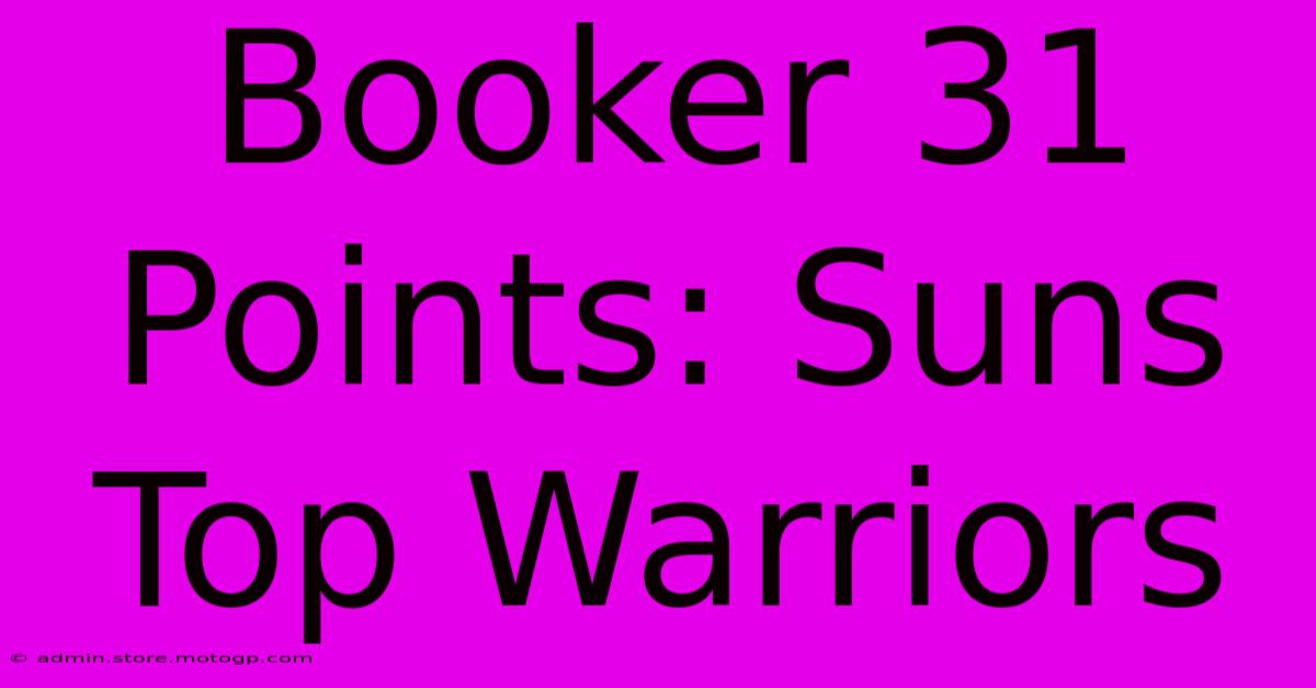 Booker 31 Points: Suns Top Warriors