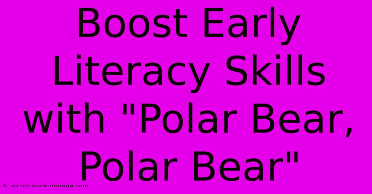 Boost Early Literacy Skills With 