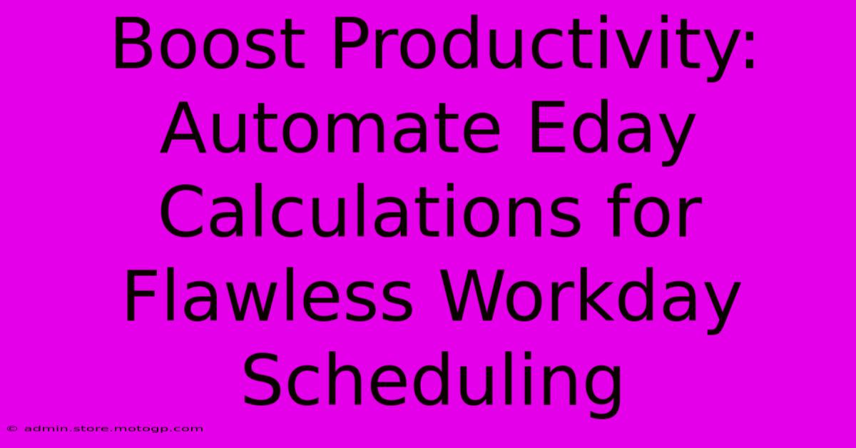 Boost Productivity: Automate Eday Calculations For Flawless Workday Scheduling