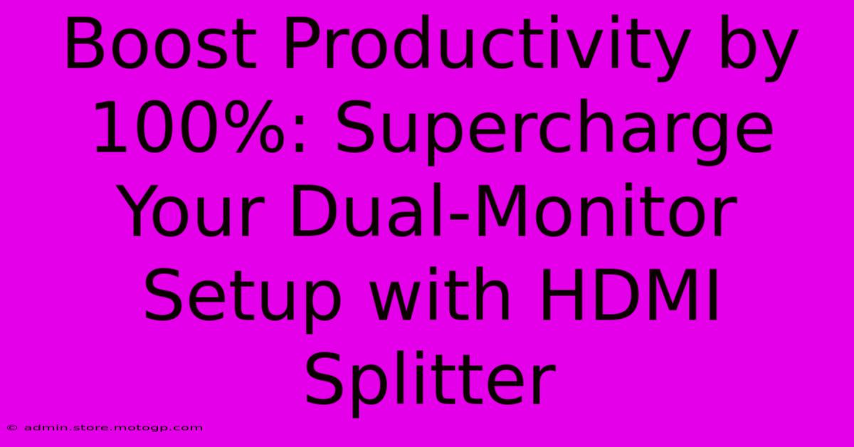 Boost Productivity By 100%: Supercharge Your Dual-Monitor Setup With HDMI Splitter