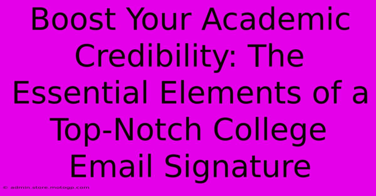 Boost Your Academic Credibility: The Essential Elements Of A Top-Notch College Email Signature