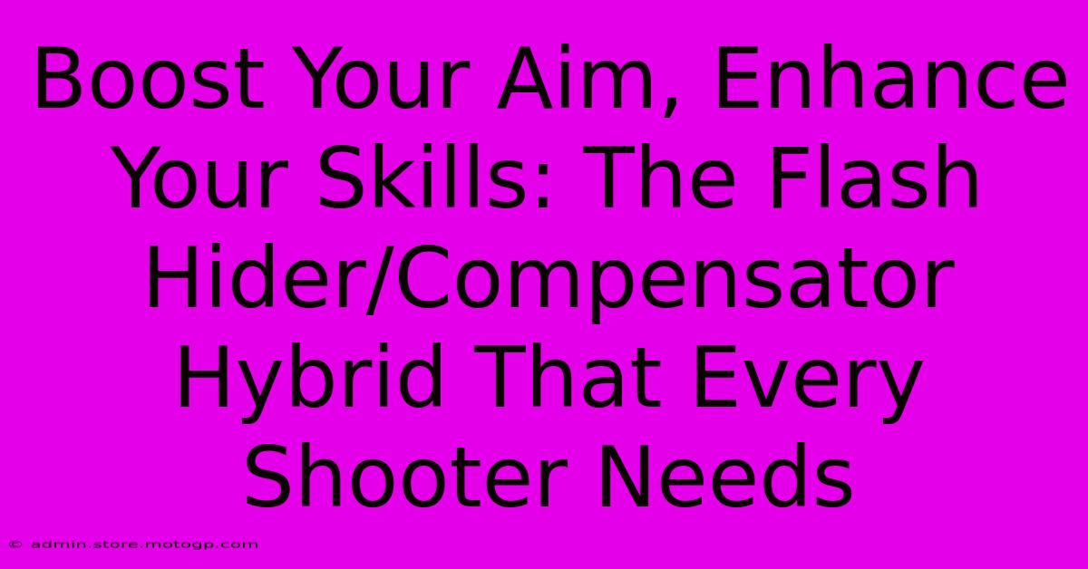 Boost Your Aim, Enhance Your Skills: The Flash Hider/Compensator Hybrid That Every Shooter Needs