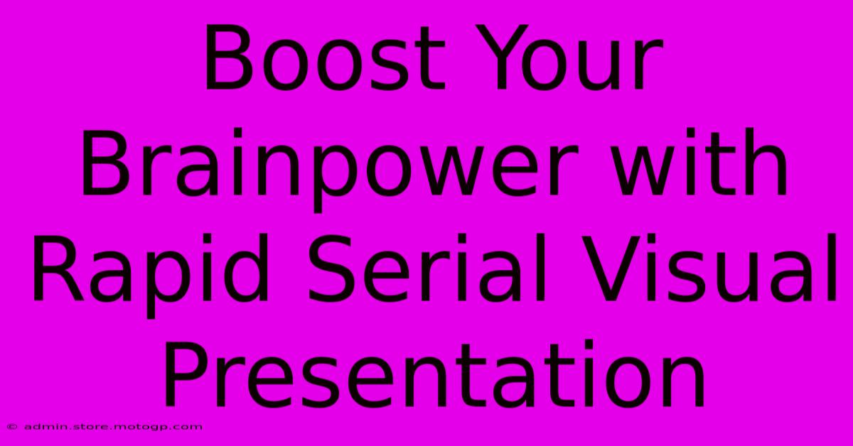 Boost Your Brainpower With Rapid Serial Visual Presentation