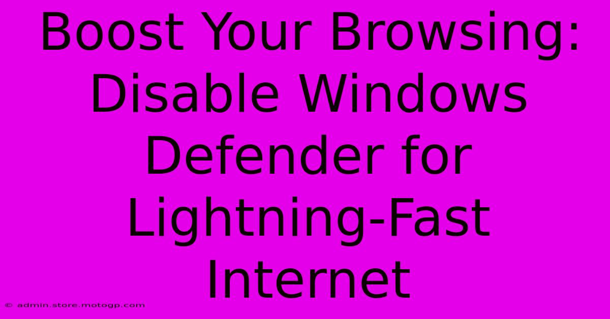 Boost Your Browsing: Disable Windows Defender For Lightning-Fast Internet