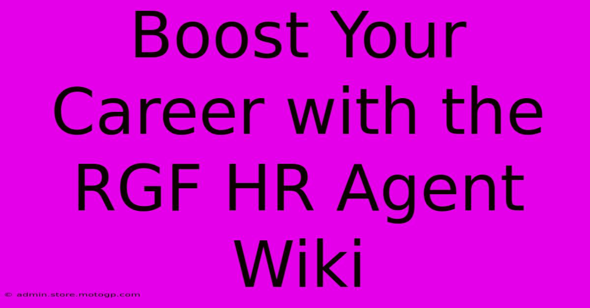 Boost Your Career With The RGF HR Agent Wiki