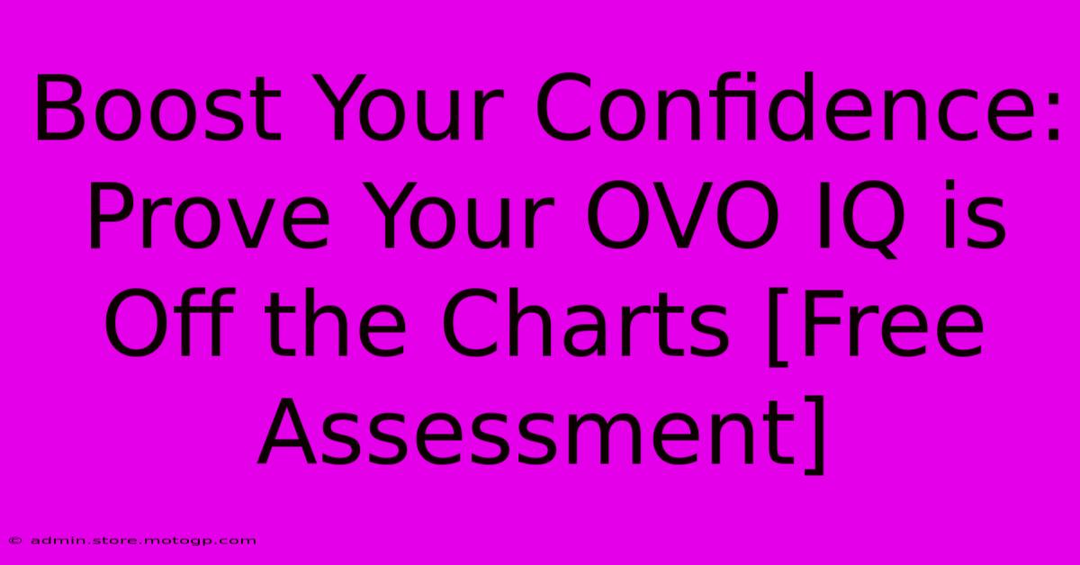 Boost Your Confidence: Prove Your OVO IQ Is Off The Charts [Free Assessment]