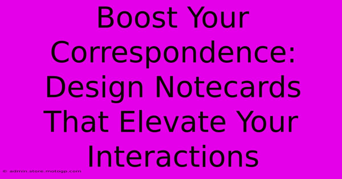 Boost Your Correspondence: Design Notecards That Elevate Your Interactions