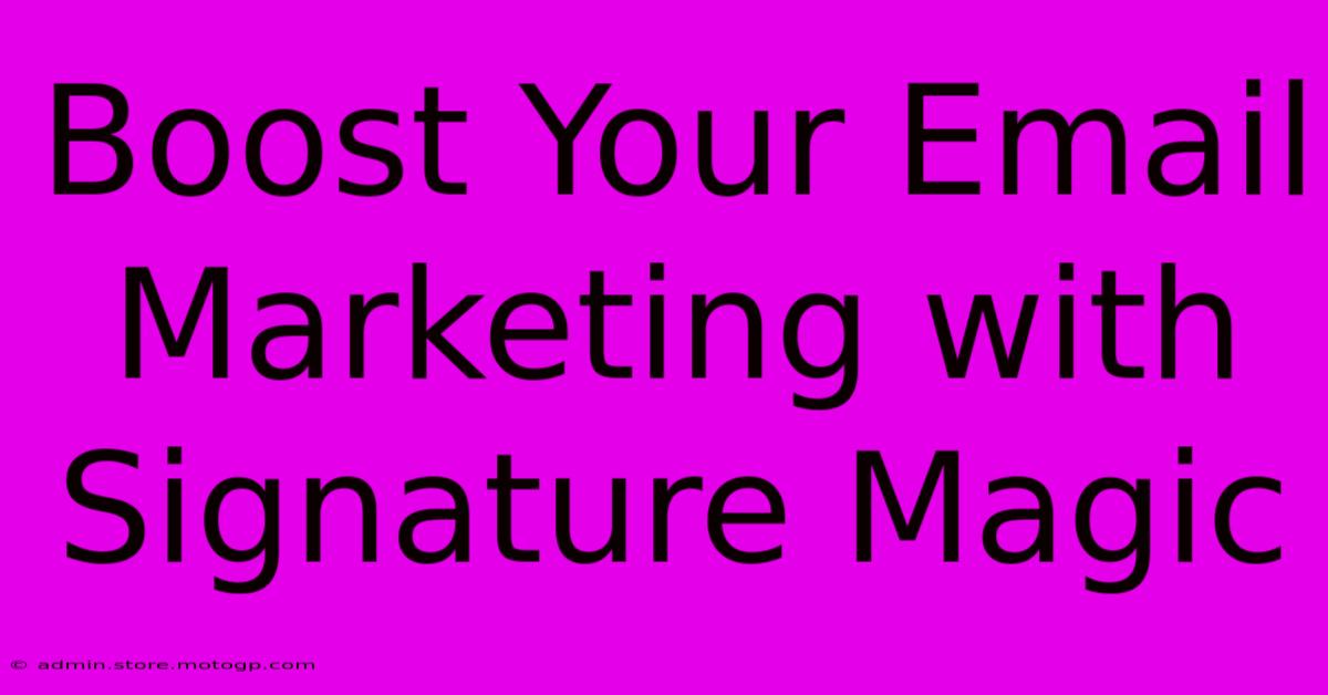 Boost Your Email Marketing With Signature Magic