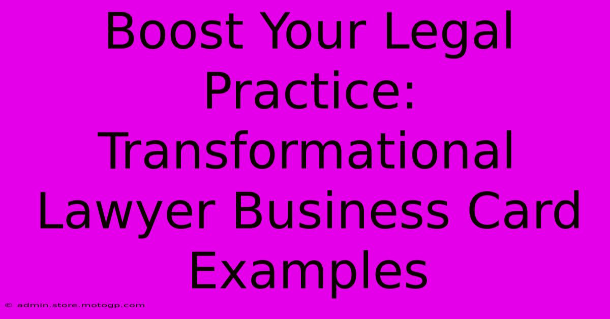 Boost Your Legal Practice: Transformational Lawyer Business Card Examples