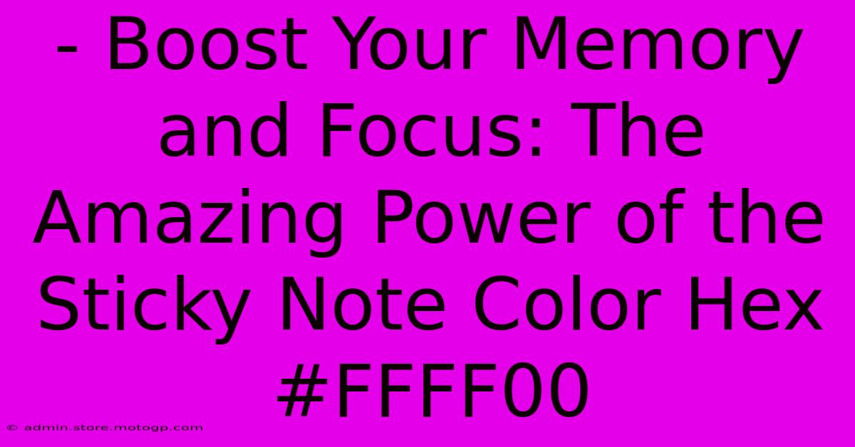 - Boost Your Memory And Focus: The Amazing Power Of The Sticky Note Color Hex #FFFF00