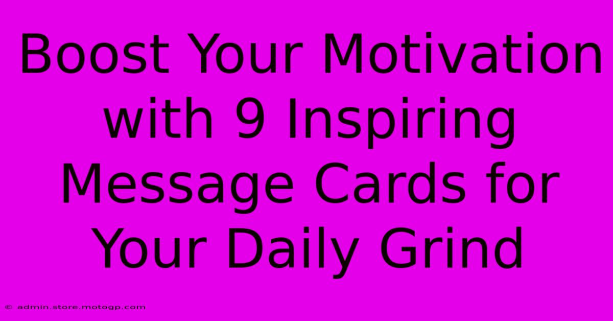 Boost Your Motivation With 9 Inspiring Message Cards For Your Daily Grind