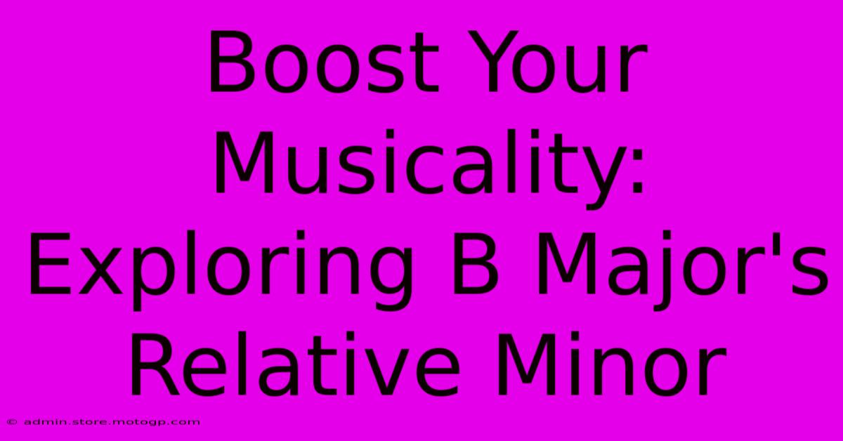 Boost Your Musicality: Exploring B Major's Relative Minor