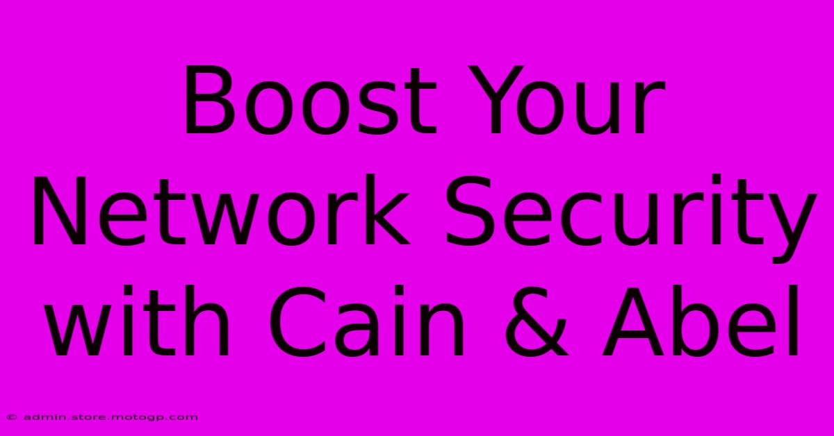 Boost Your Network Security With Cain & Abel