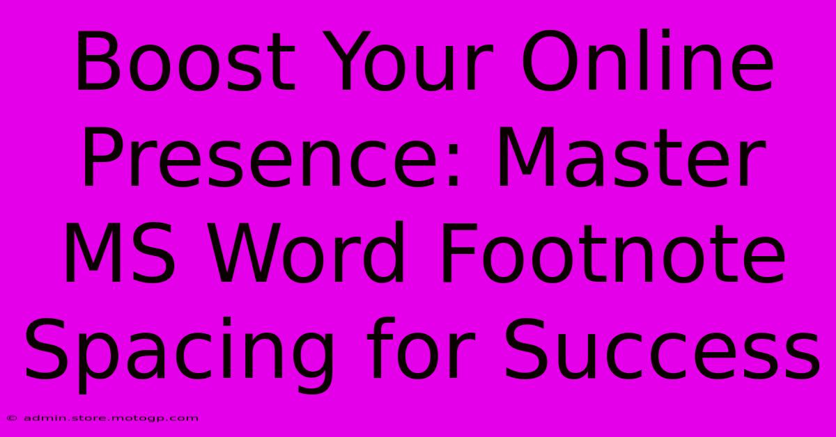 Boost Your Online Presence: Master MS Word Footnote Spacing For Success