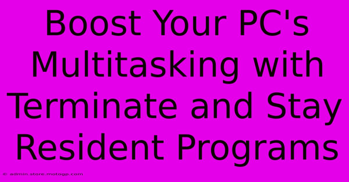 Boost Your PC's Multitasking With Terminate And Stay Resident Programs