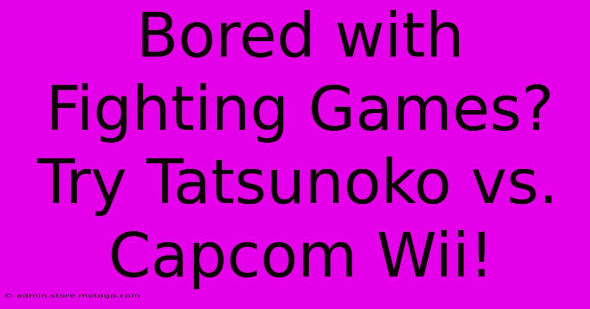 Bored With Fighting Games? Try Tatsunoko Vs. Capcom Wii!