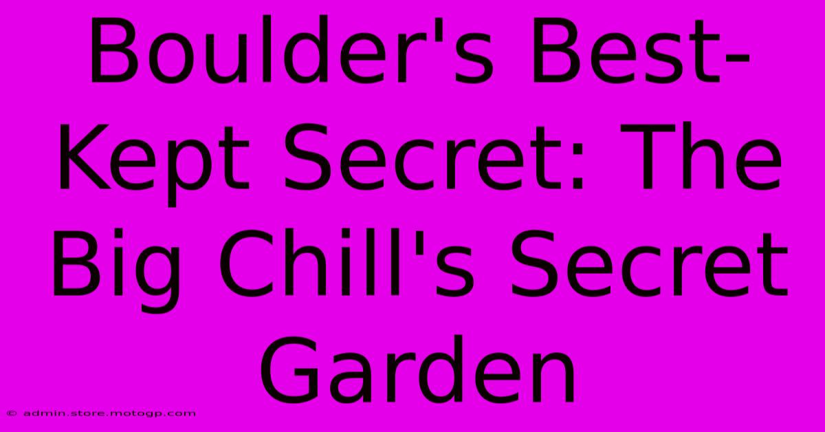 Boulder's Best-Kept Secret: The Big Chill's Secret Garden