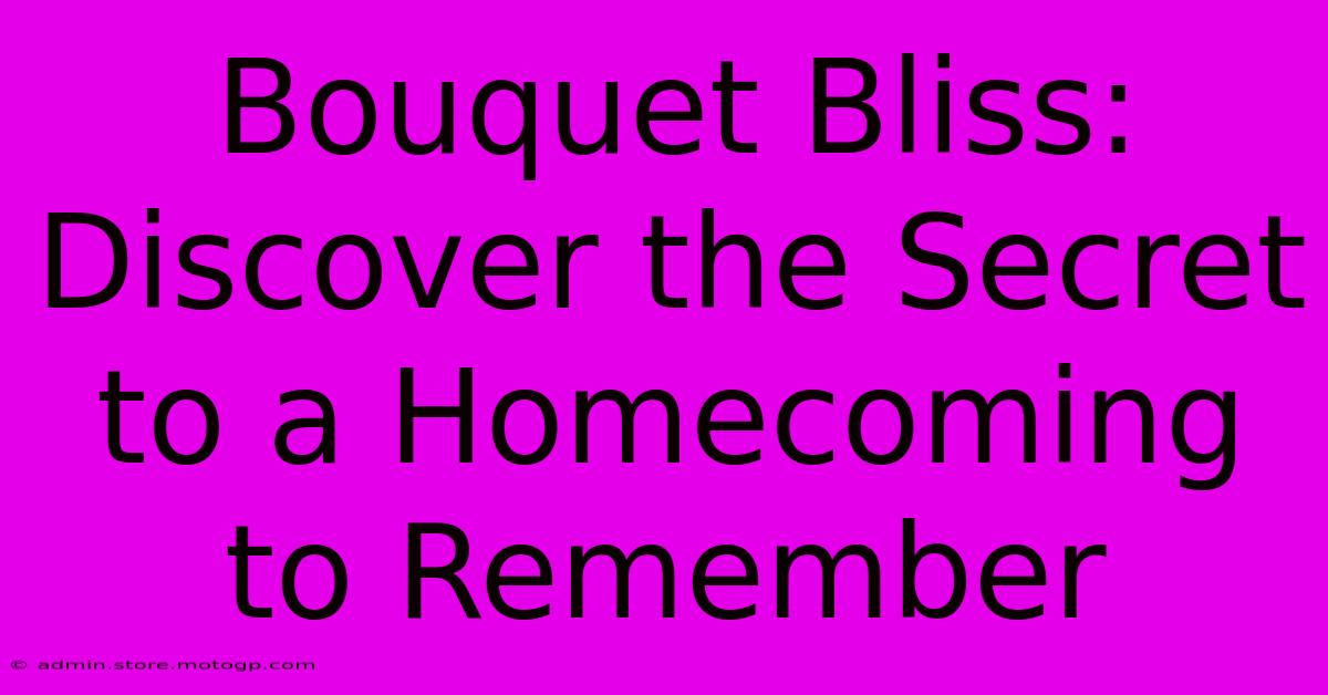 Bouquet Bliss: Discover The Secret To A Homecoming To Remember