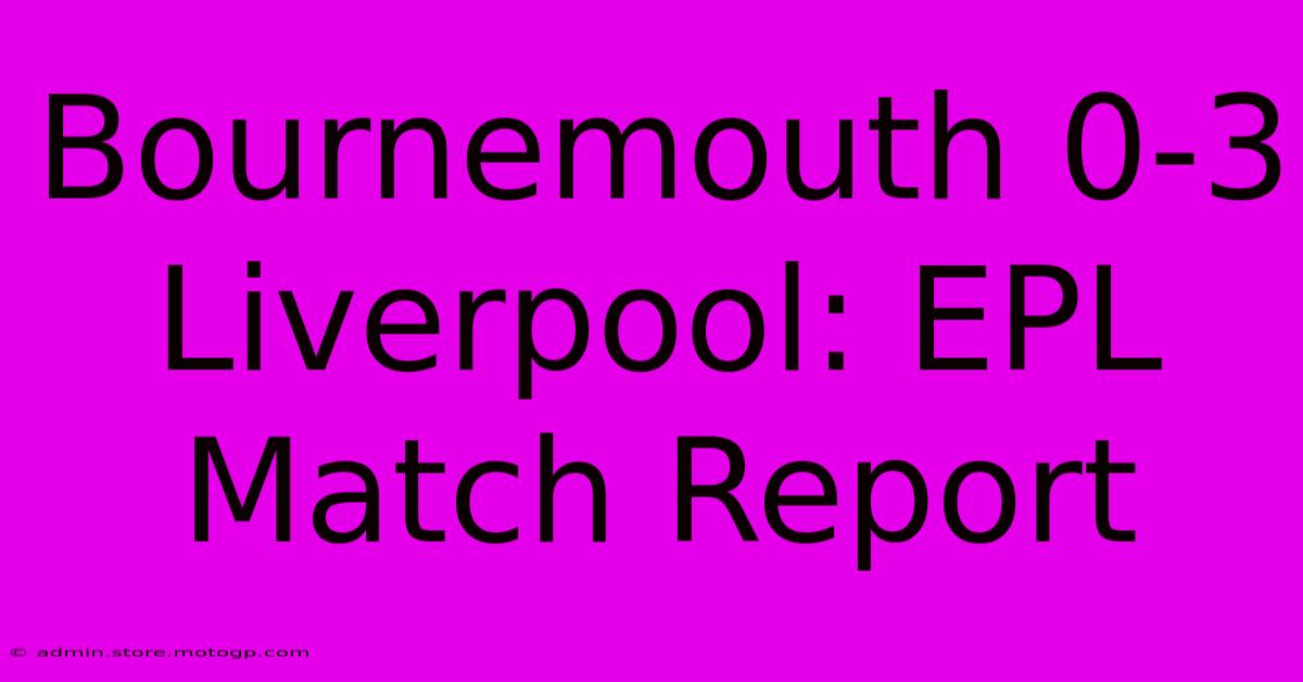 Bournemouth 0-3 Liverpool: EPL Match Report