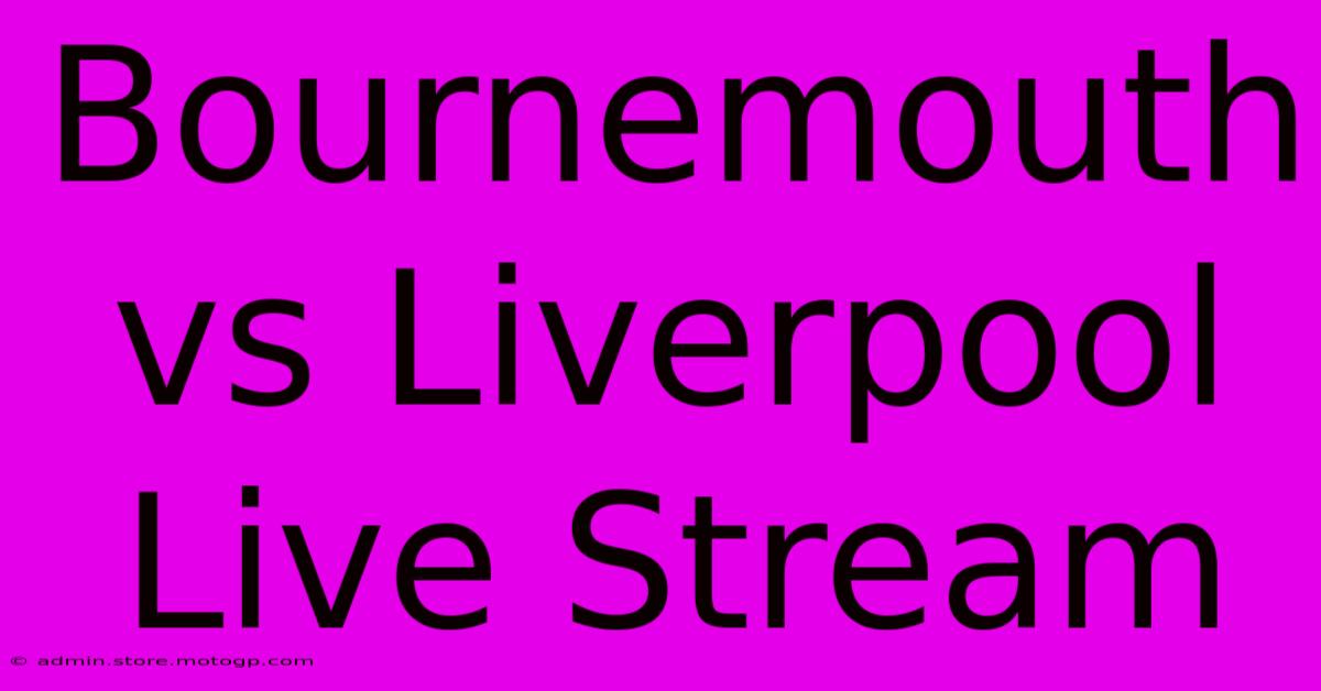 Bournemouth Vs Liverpool Live Stream