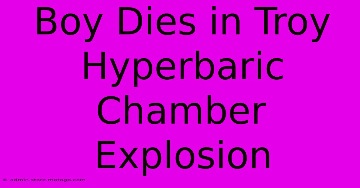 Boy Dies In Troy Hyperbaric Chamber Explosion