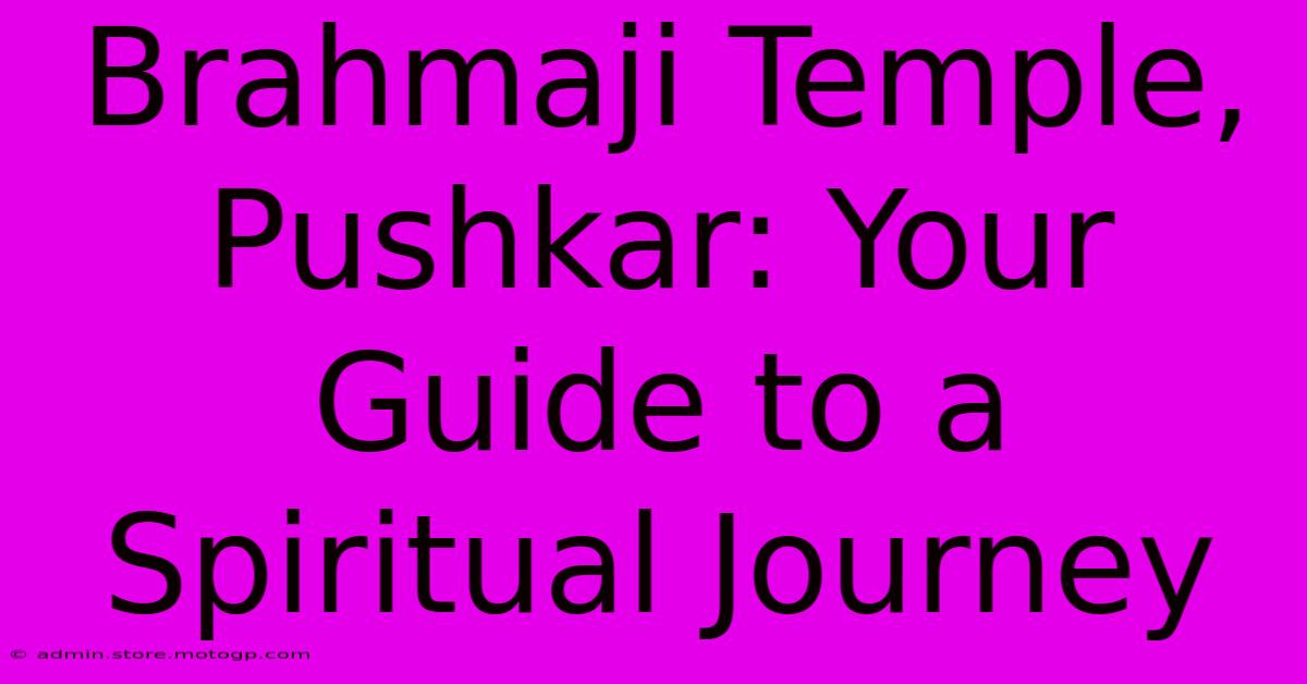 Brahmaji Temple, Pushkar: Your Guide To A Spiritual Journey