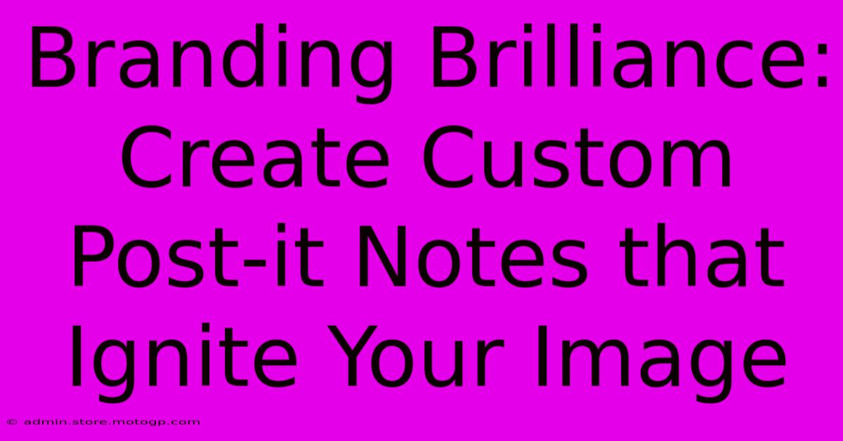 Branding Brilliance: Create Custom Post-it Notes That Ignite Your Image