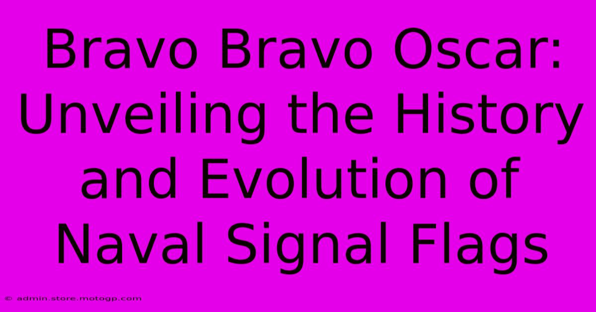 Bravo Bravo Oscar: Unveiling The History And Evolution Of Naval Signal Flags