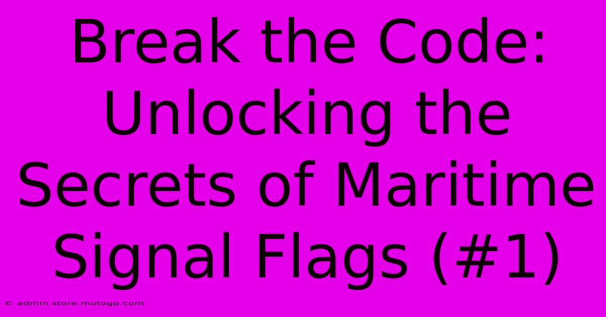 Break The Code: Unlocking The Secrets Of Maritime Signal Flags (#1)