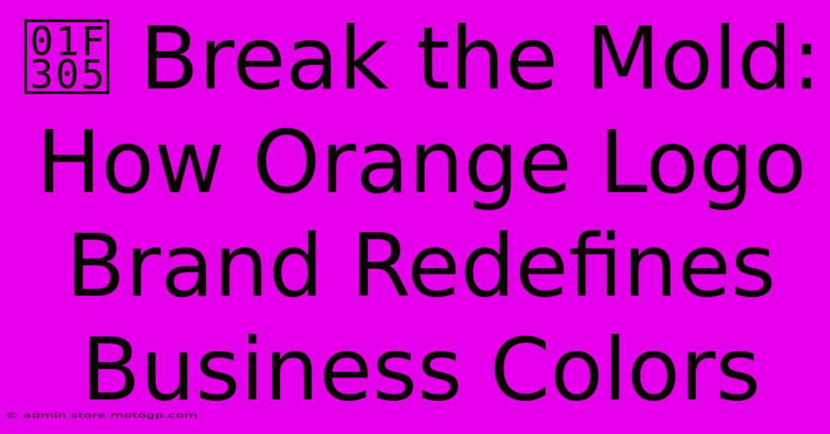 🌅 Break The Mold: How Orange Logo Brand Redefines Business Colors