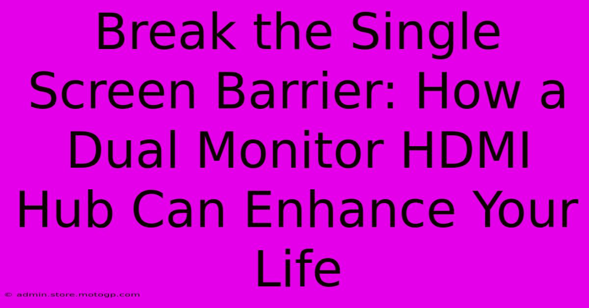 Break The Single Screen Barrier: How A Dual Monitor HDMI Hub Can Enhance Your Life