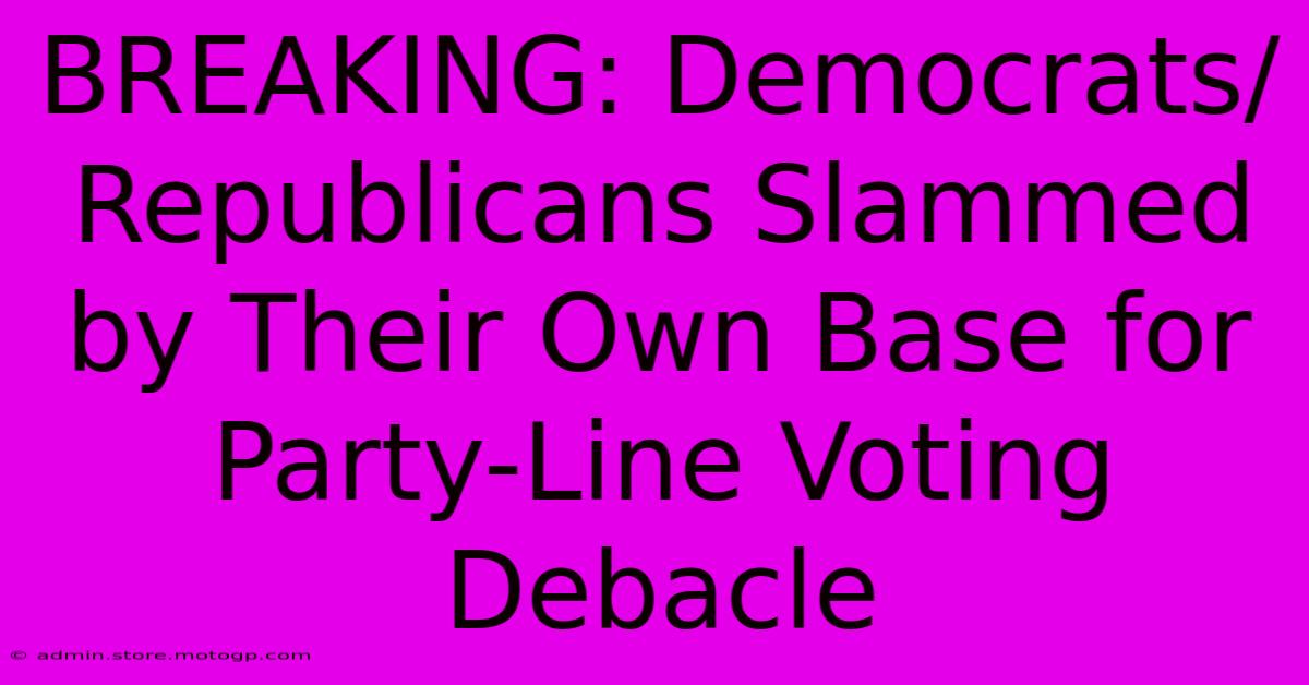 BREAKING: Democrats/Republicans Slammed By Their Own Base For Party-Line Voting Debacle