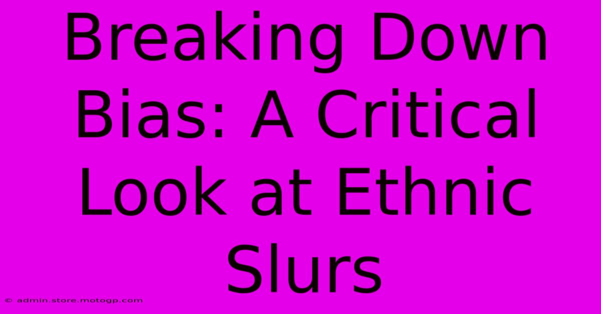 Breaking Down Bias: A Critical Look At Ethnic Slurs