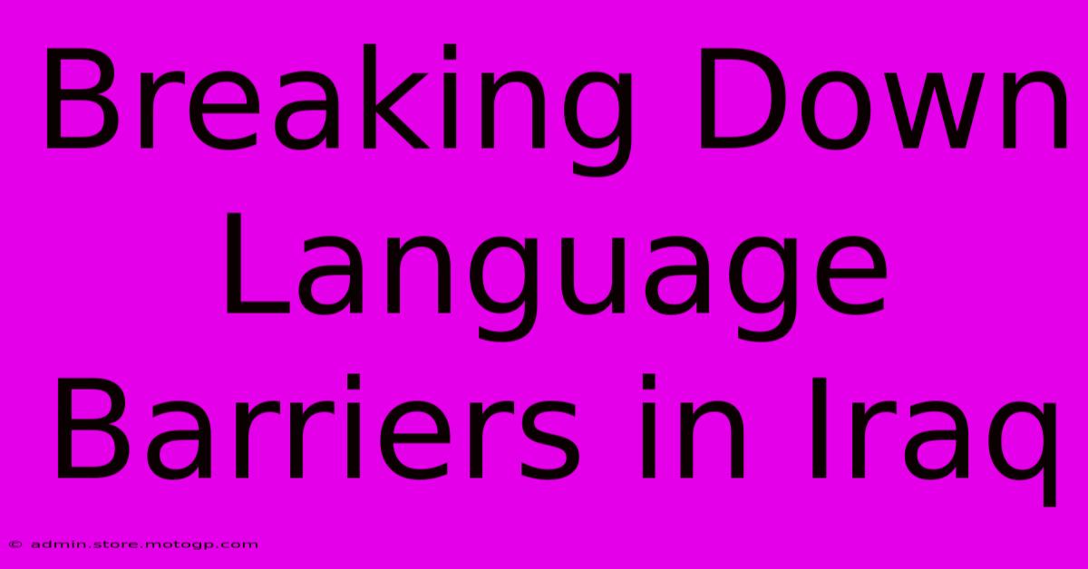 Breaking Down Language Barriers In Iraq