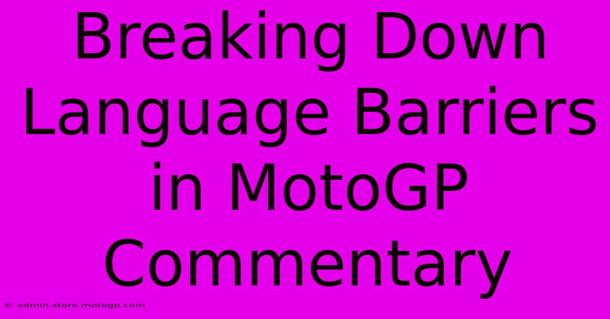 Breaking Down Language Barriers In MotoGP Commentary